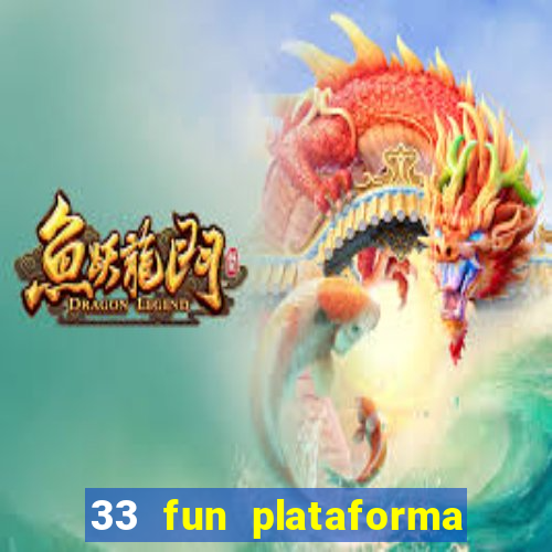 33 fun plataforma de jogos